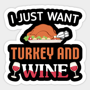 I Just Want Turkey And Wine Sticker